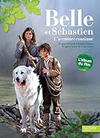 Belle et Sébastien / L'album du film 2013990332 Book Cover