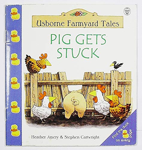 Pig Gets Stuck (Usborne Farmyard Tales) 0439329590 Book Cover