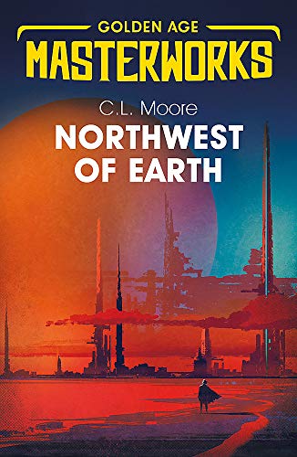 Northwest of Earth (Golden Age Masterworks) 1473222540 Book Cover
