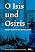 Produktbild O Isis und Osiris: Ägyptens Mysterien und die Freimaurerei./ 2. korrigierte Auflage: Ägyptens Mysterien und die Freimaurerei / Mit Übersetzungen ins ... 2. korrigierte Auflage. (Museum Kestnerianum)
