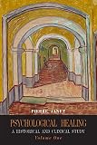 Psychological Healing: A Historical and Clinical Study-Volume One