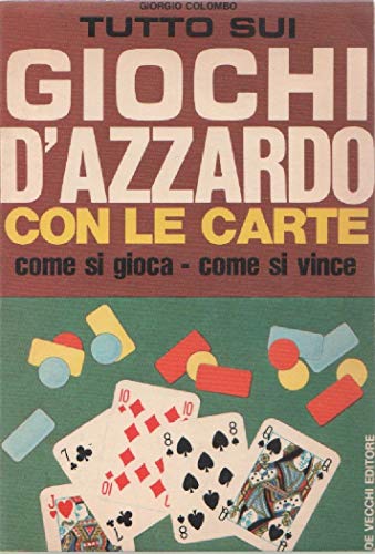  Tutto sui giochi d\'azzardo con le carte - Giorgio Colombo