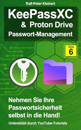 KeePassXC und Proton Drive: Passwort-Management (German Edition)