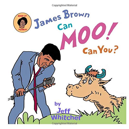 James Brown Can Moo, Can You?
