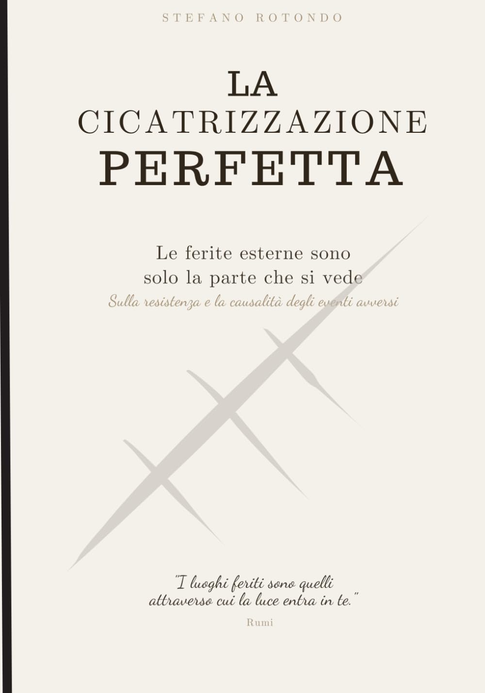 LA CICATRIZZAZIONE PERFETTA: Le ferite esterne sono solo la parte che si vede