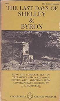 Mass Market Paperback The Last Days of Shelley and Byron: Being the Complete Text of Trelawnys' "Recollections" Book
