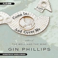 Come In and Cover Me Audiolibro Por Gin Phillips arte de portada