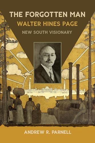 The Forgotten Man: Walter Hines Page, New South Visionary