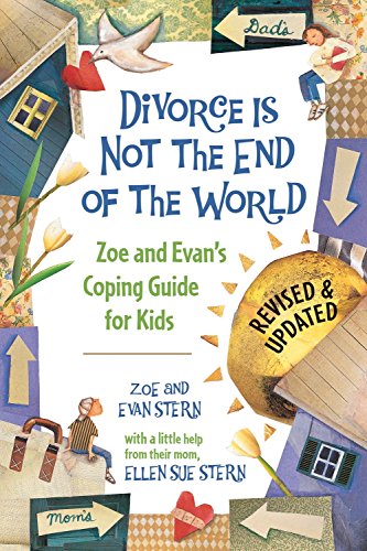Divorce Is Not the End of the World: Zoe's and Evan's Coping Guide for Kids Divorce Is Not the End of the World: Zoe's and Evan's Coping Guide for Kids