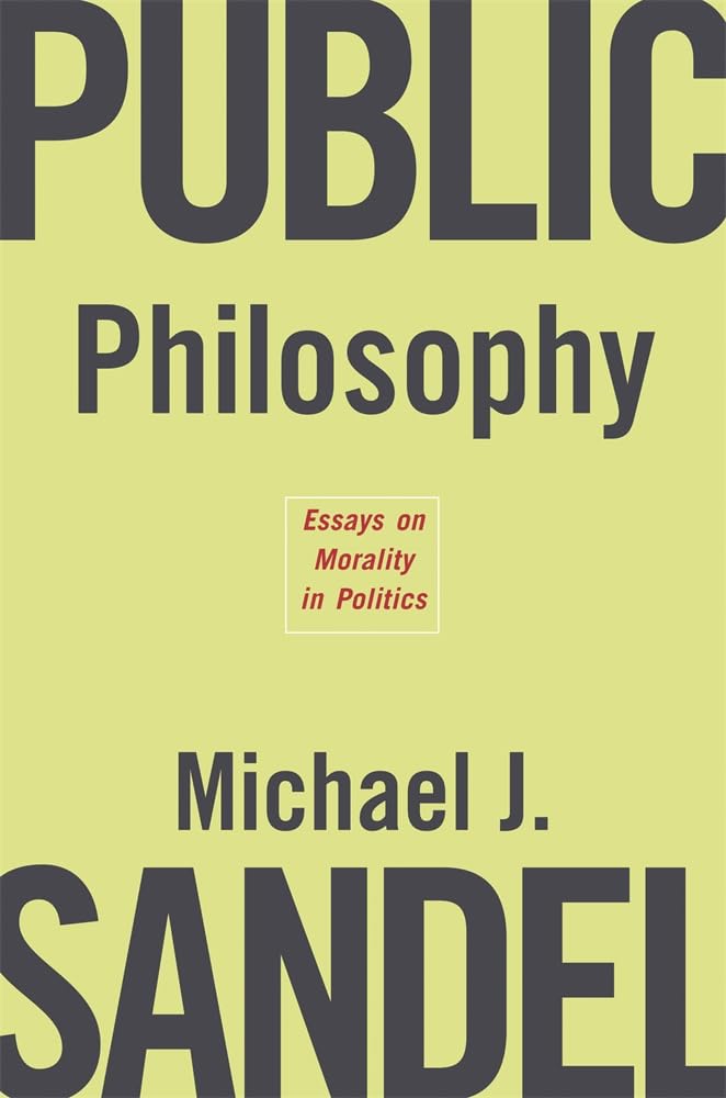 Public Philosophy: Essays on Morality in Politics Paperback – October 1, 2006