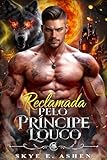 libri per principianti in inglese  Reclamada Pelo Príncipe Louco: Um Romance Alma Gêmea Predestinada Rabugento e Solar Proximidade Forçada Paranormal Lobisomem (Portuguese Edition)