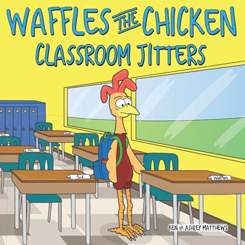 Image of Waffles the Chicken Classroom Jitters: A Children's Book About Starting School, Starting Conversations, and Making Friends