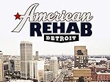 American Rehab: Detroit Season 1