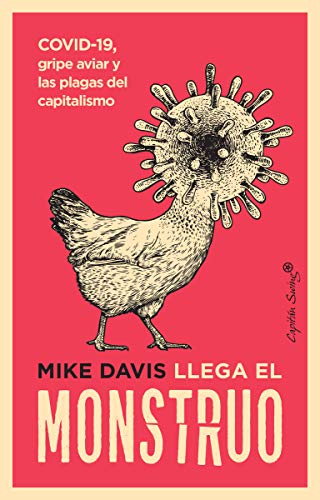 Llega el monstruo: COVID-19, gripe aviar y las plagas del capitalismo (Ensayo)