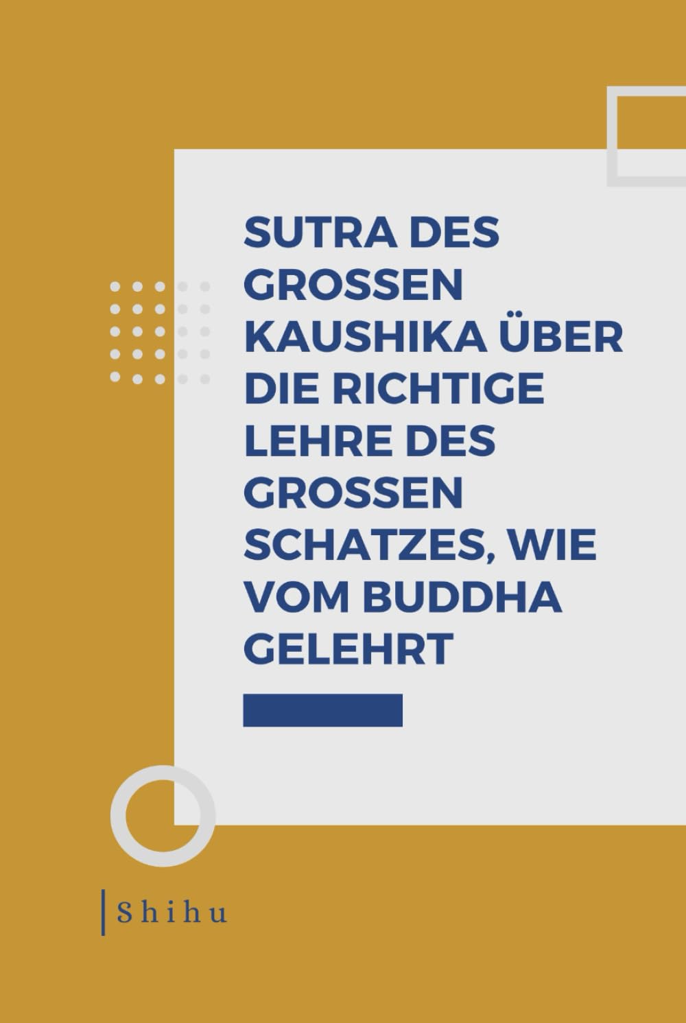 Sutra des Großen Kaushika über die richtige Lehre des Großen Schatzes, wie vom Buddha gelehrt