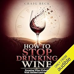 How to Stop Drinking Wine Audiolibro Por Craig Beck arte de portada
