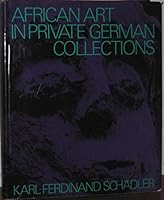 African art in private German collections: L'art africain dans les collections prive´es allemandes. Afrikanische Kunst in deutschen Privatsammlungen B0006CGUAQ Book Cover