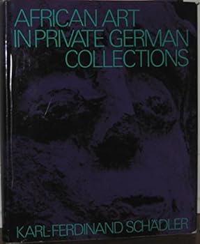 African art in private German collections: L'art africain dans les collections prive´es allemandes. Afrikanische Kunst in deutschen Privatsammlungen