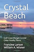 Crystal Beach: Gulf Coast Shangri-La and Other Nearby Places 1728739527 Book Cover