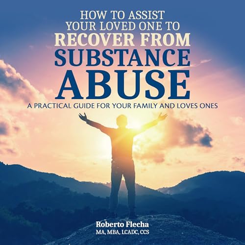 How to Assist Your Loved One to Recover from Substance Abuse by Roberto Flecha episode artwork
