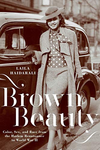 Brown Beauty: Color, Sex, and Race from the Harlem Renaissance to World War II