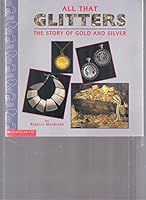 All that glitters: The story of gold and silver 0590929968 Book Cover
