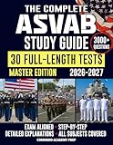 The Complete ASVAB Study Guide: Practical & Exam-Aligned Step-by-Step Prep to Maximize Your AFQT Score. Full-Length Practice Tests, Detailed Answer Explanations & Test-Day Tips