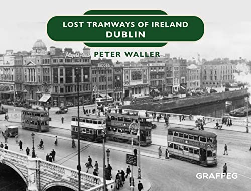 Lost Tramways Of Ireland: Dublin: 2