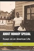 ABOUT NOBODY SPECIAL: Essays on an American Life 1790272688 Book Cover