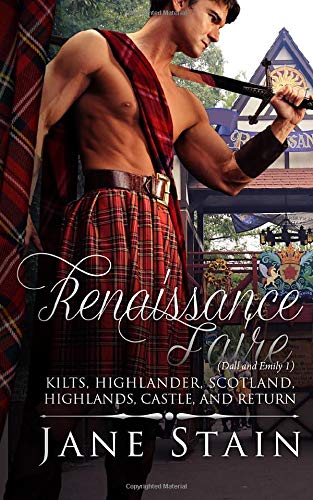 Renaissance Faire: Kilts, Highlander, Scotland, Highlands, Castle, and Return: Volume 1 (Dall and Emily)