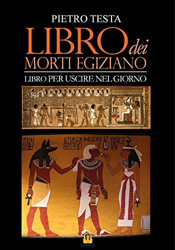 Libro Dei Morti Egiziano. Libro Per Uscire Nel Giorno