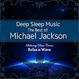  Deep Sleep Music - The Best of Michael Jackson: Relaxing Piano Covers (Instrumental)