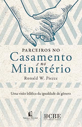 Parceiros no casamento e no ministério: Uma visão bíblica da igualdade de gênero