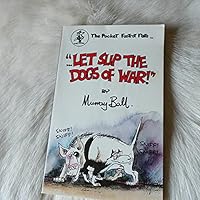 ...Let Slip the Dogs of War! 1875230076 Book Cover
