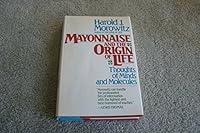 Mayonnaise and the Origin of Life: Thoughts of Minds and Molecules 0425095665 Book Cover