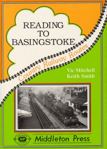 Reading to Basingstoke (Country Railway Route Albums) (Country Railway Routes)