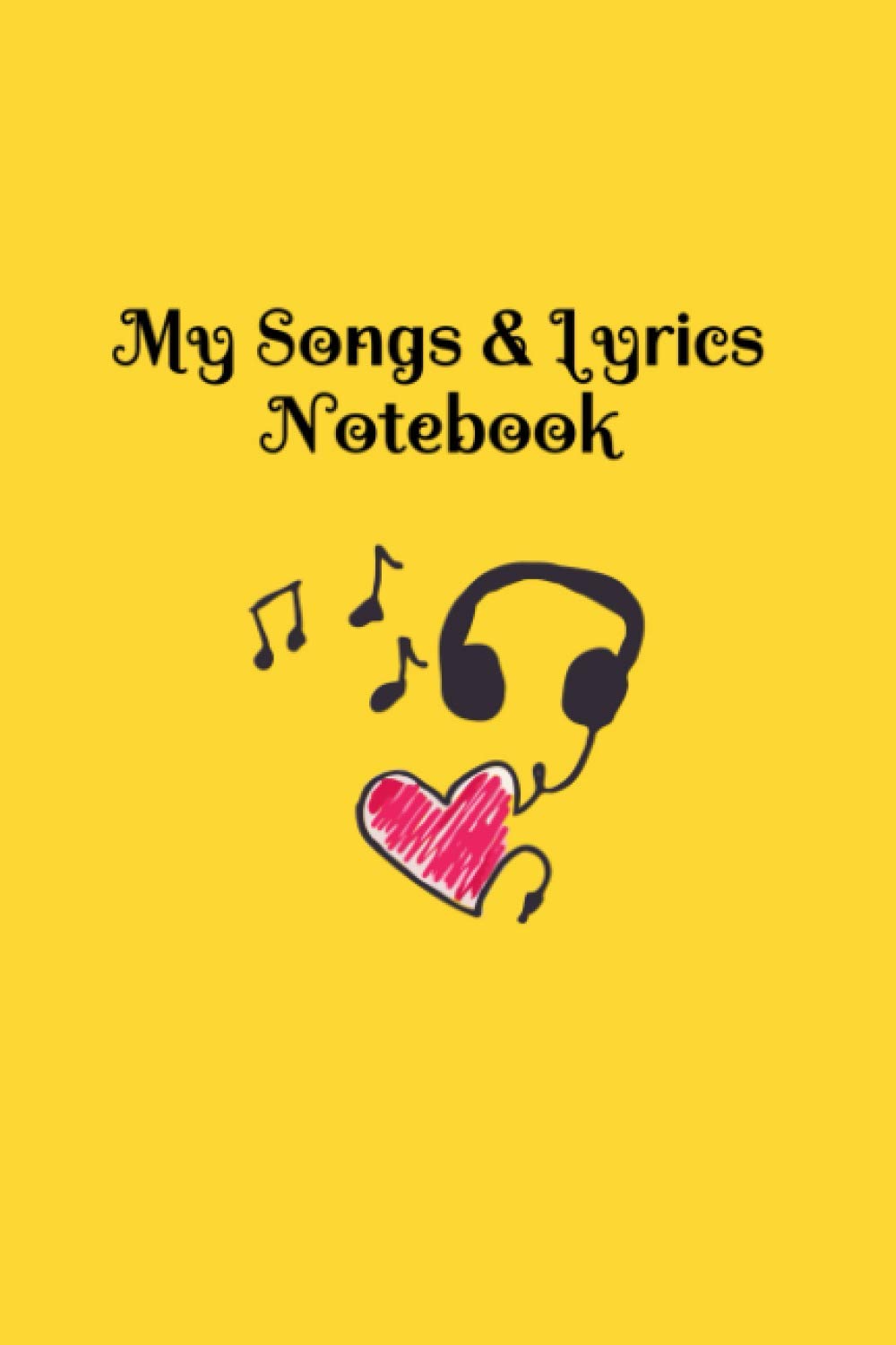 My Songs & Lyrics Notebook: Songwriters and Musicians Journal. 120 Blank Pages - Ruled and Lined For Lyrics and Staves For Music. 6x9 Inches. White ... Cover. Great Way To Capture Your Ideas.
