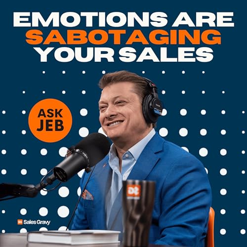 How Emotional Regulation Impacts Sales Performance (Ask Jeb) Podcast Por arte de portada