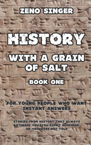 HISTORY WITH A GRAIN OF SALT: BOOK ONE: ANCIENT TIMES