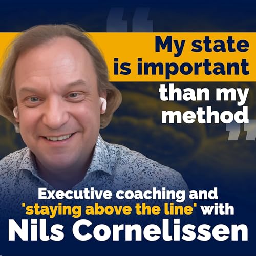 Executive Coaching and Preparing your State for Difficult Conversations with Nils Cornelissen