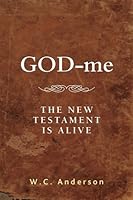 GOD-me: The New Testiment is Alive 1512254207 Book Cover