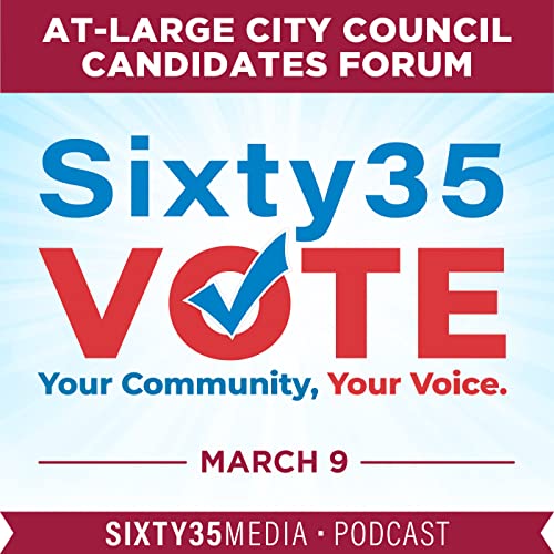 At-Large City Council Candidates Forum - March 9 2023 - Sixty35 Vote