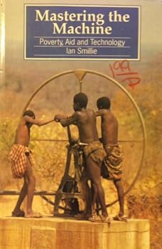Paperback Mastering The Machine: Poverty, Aid And Technology Book