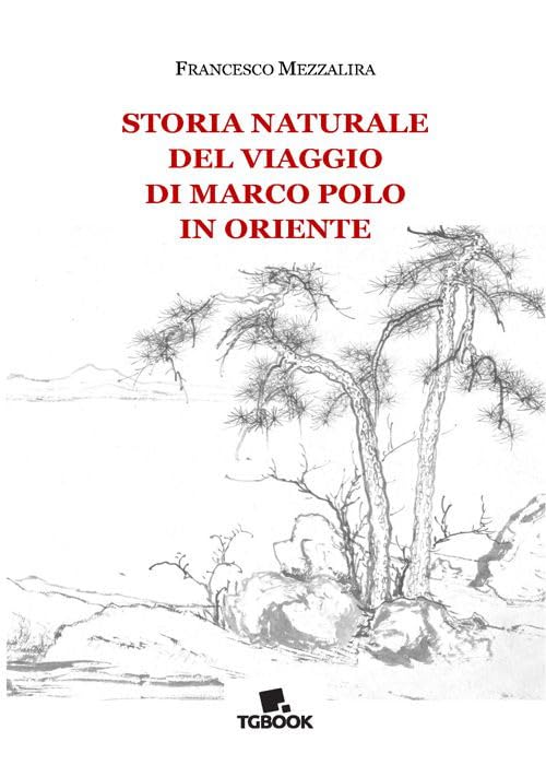 Storia naturale del viaggio di Marco Polo in Oriente