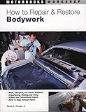 How to Repair and Restore Bodywork (Motorbooks Workshop)