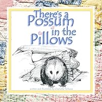 There's a Possum in the Pillows 1475125739 Book Cover