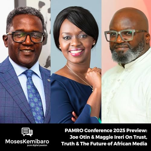 Episode 160 - PAMRO Conference 2025 Preview: Joe Otin & Maggie Ireri On Trust, Truth & The Future of African Media Podcast Por arte de portada