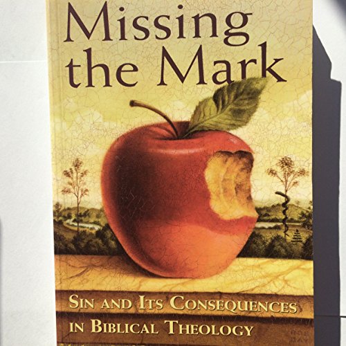 Missing the Mark: Sin and Its Consequences in Biblical Theology