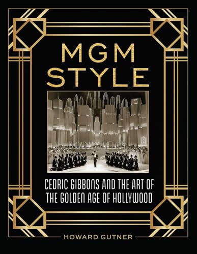 MGM Style: Cedric Gibbons and the Art of the Golden Age of Hollywood