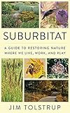 SUBURBITAT: A guide to restoring nature where we live, work, and play